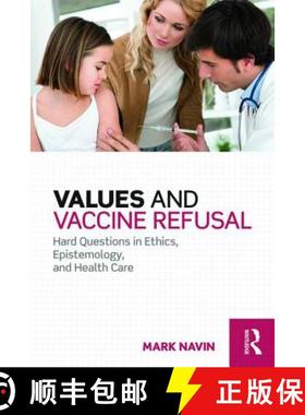 【3-4周达】Values and Vaccine Refusal : Hard Questions in Ethics, Epistemology, and Health Care [9781138790650]