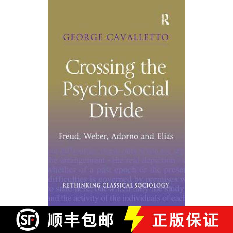 【3-4周达】Crossing the Psycho-Social Divide : Freud, Weber, Adorno and Elias [9780754647720]