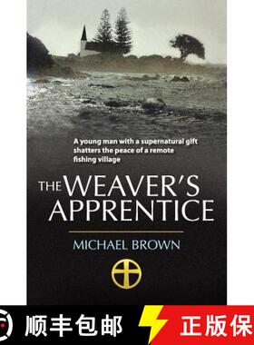 预订 The Weaver's Apprentice: A young man with a supernatural gift shatters the peace of a remote fis... [9780473196257]