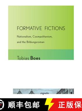 【3-4周达】Formative Fictions: Nationalism, Cosmopolitanism, and the Bildungsroman [9780801451775]