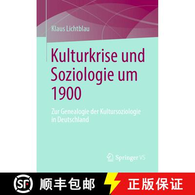【3-4周达】Kulturkrise und Soziologie um 1900 : Zur Genealogie der Kultursoziologie in Deutschland (1... [9783658388164]