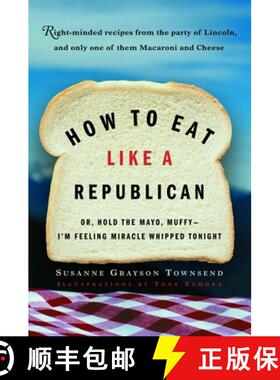 预订 How to Eat Like a Republican, or Hold the Mayo, Muffy, I'm Feeling Miracle Whipped Tonight: Righ... [9780812971026]