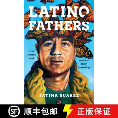 【3-4周达】精装 Latino Fathers – What Shapes and Sustains Their Parenting [9781479826285]