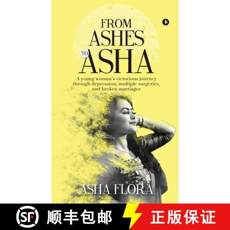 【3-4周达】From Ashes to Asha: A young woman's victorious journey through depression, multiple surger... [9781646507993]