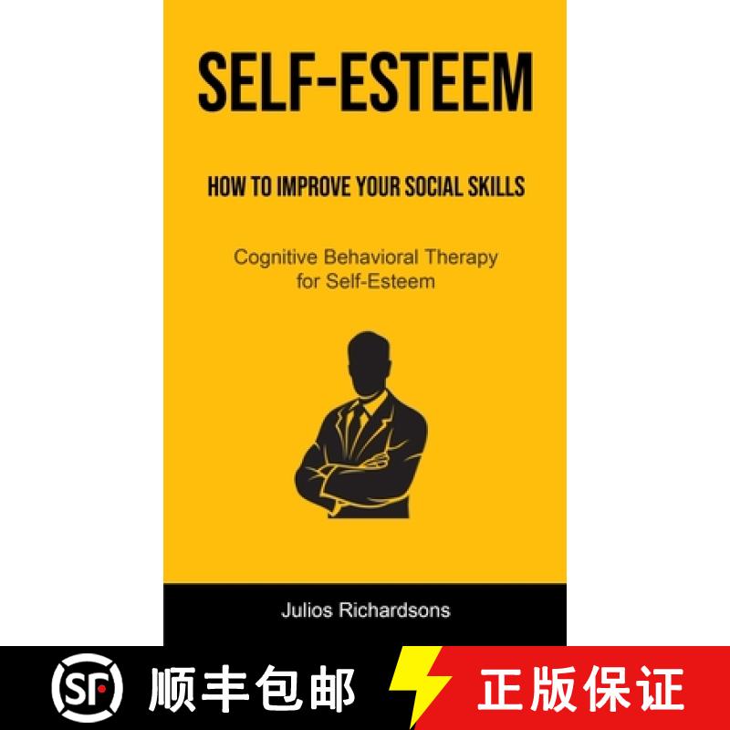 【3-4周达】Self-Esteem: How to Improve Your Social Skills (Cognitive Behavioral Therapy for Self-Este... [9781915162205]