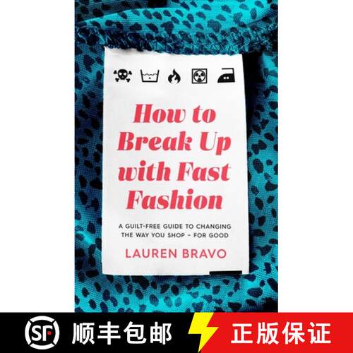 【3-4周达】How To Break Up With Fast Fashion : A guilt-free guide to changing the way you shop - for ... [9781472267764]