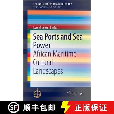 【3-4周达】Sea Ports and Sea Power : African Maritime Cultural Landscapes (1st ed. 2017) (1st ed. 2017) [9783319469843]