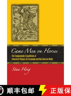 【3-4周达】Came Men on Horses: The Conquistador Expeditions of Francisco Vásquez de Coronado and Don... [9781646423767]