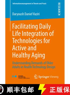 【3-4周达】Facilitating Daily Life Integration of Technologies for Active and Healthy Ageing : Unders... [9783658228743]