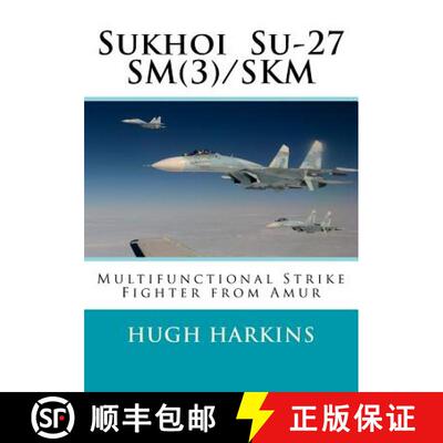 【3-4周达】Sukhoi Su-27SM(3)/SKM: Multifunctional Strike Fighter from Amur [9781903630631]