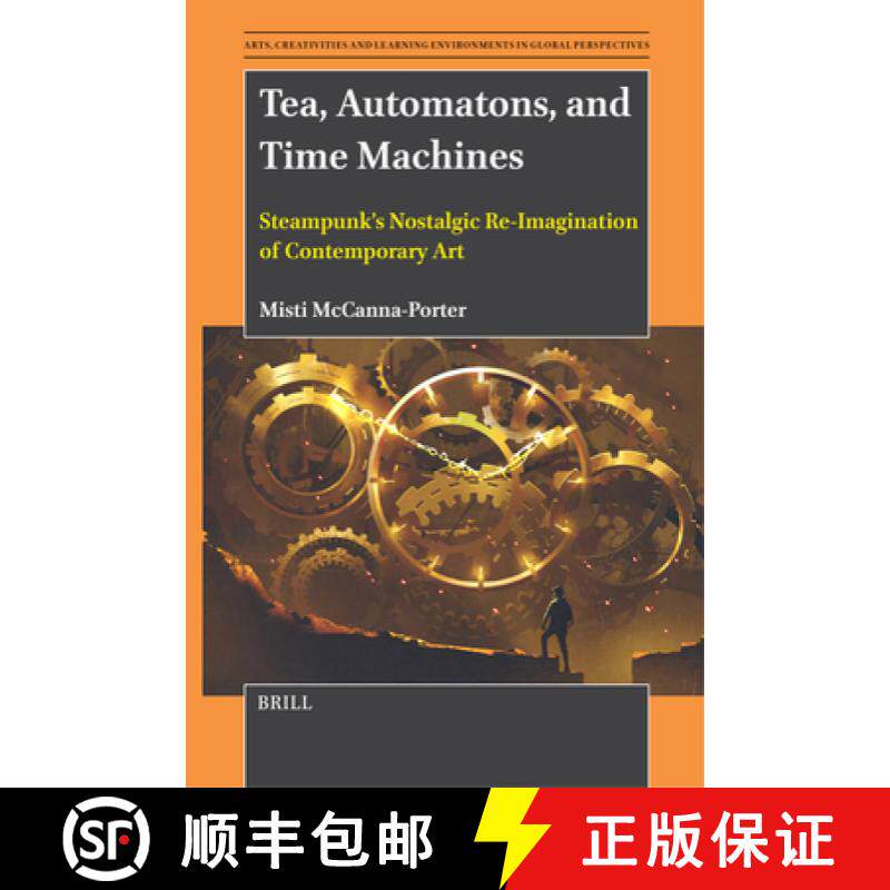 预订 Tea, Automatons, and Time Machines: Steampunk's Nostalgic Re-Imagination of Contemporary Art [9789004695252]
