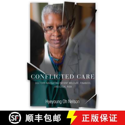 【3-4周达】Conflicted Care: Doctors Navigating Patient Welfare, Finances, and Legal Risk [9781503633476]