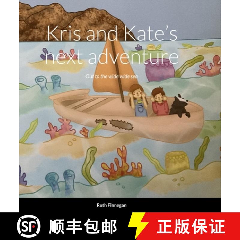 【2-3周达】Kris and Kate's next adventure Out to the wide wide sea,: A picture story book [9781447712732]