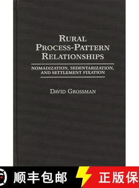 【3-4周达】Rural Process-Pattern Relationships: Nomadization, Sedentarization, and Settlement Fixation [9780275940843]