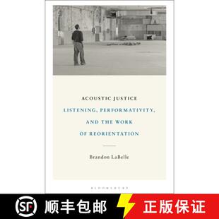 and Listening the Reorientation Acoustic 4周达 9781501368219 Justice Work Performativity