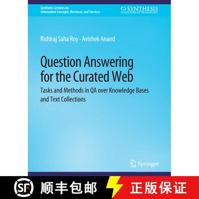 【3-4周达】Question Answering for the Curated Web : Tasks and Methods in QA over Knowledge Bases and ... [9783031795114]