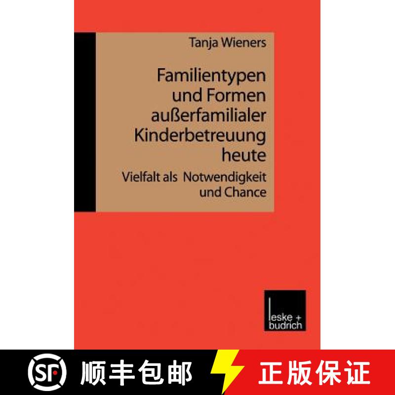 【3-4周达】Familientypen und Formen außerfamilialer Kinderbetreuung heute : Vielfalt als Notwendigke... [9783810023339]