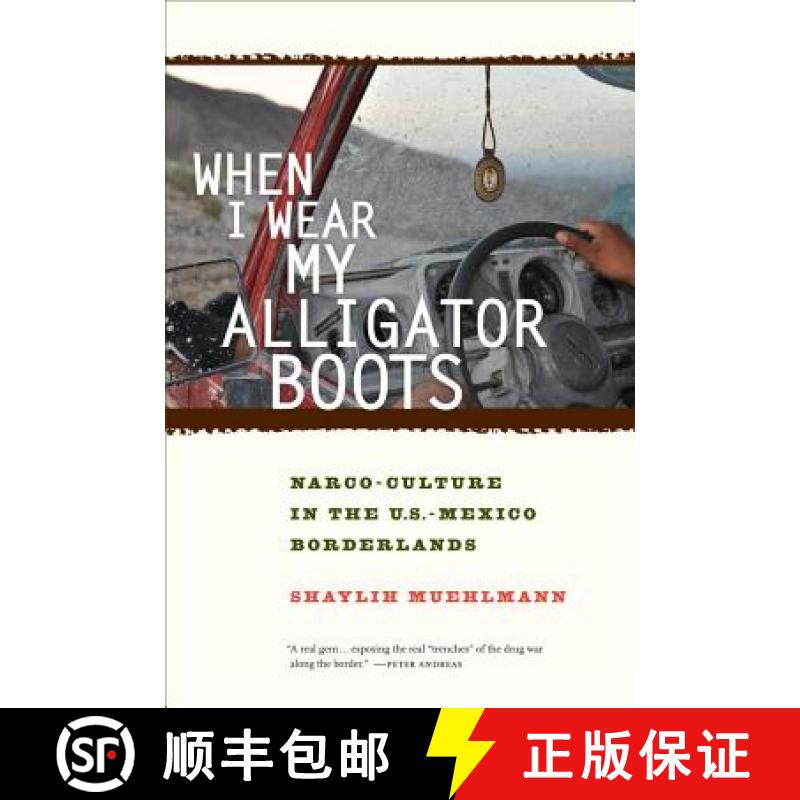 【3-4周达】When I Wear My Alligator Boots, Volume 33: Narco-Culture in the U.S. Mexico Borderlands [9780520276789]