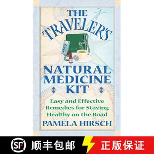 【3-4周达】The Traveler's Natural Medicine Kit: Easy and Effective Remedies for Staying Healthy on th... [9780892819478]