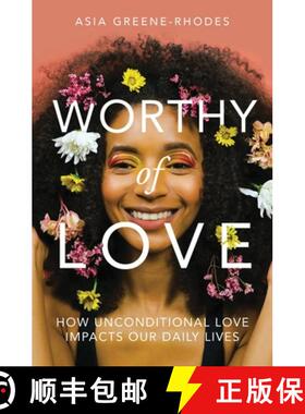 预订 Worthy of Love: How Unconditional Love Impacts Our Daily Lives [9780578393124]