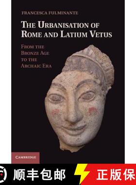 【3-4周达】The Urbanisation of Rome and Latium Vetus: From the Bronze Age to the Archaic Era [9781107030350]