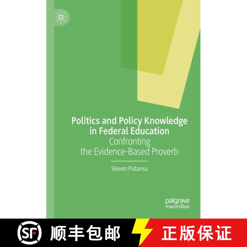 【3-4周达】Politics and Policy Knowledge in Federal Education : Confronting the Evidence-Based Proverb [9783030383978]