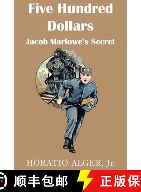 【3-4周达】Five Hundred Dollars or Jacob Marlowe's Secrete [9781483704906]