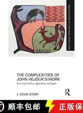 【3-4周达】The Complexities of John Hejduk's Work: Exorcising Outlines, Apparitions and Angels [9781138476493]