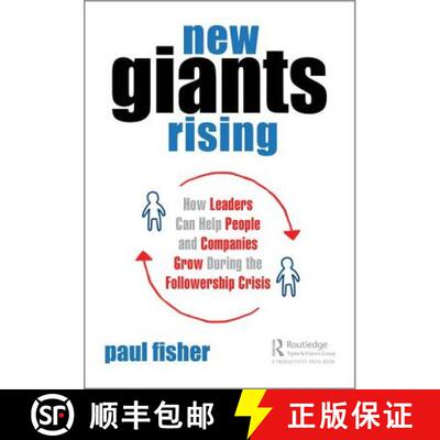 预订 New Giants Rising : How Leaders Can Help People and Companies Grow During the Followership Crisis [9781138626492]