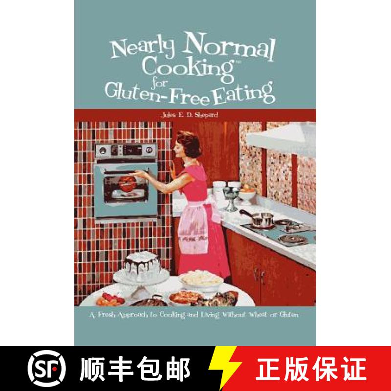 【3-4周达】Nearly Normal Cooking For Gluten-Free Eating: A Fresh Approach to Cooking and Living Witho... [9781419648359]