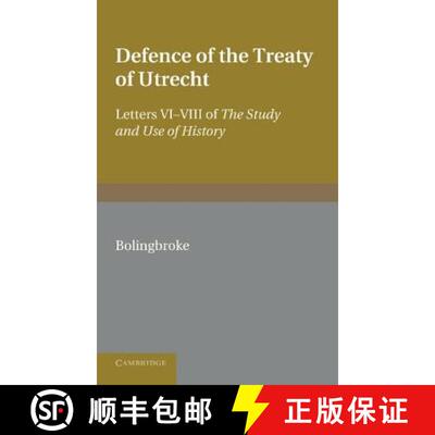 预订 Bolingbroke's Defence of the Treaty of Utrecht: Being Letters VI to VIII of the 'Study and Use o... [9781107681538]