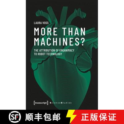 【3-4周达】More Than Machines? – The Attribution of (In)Animacy to Robot Technology [9783837655605]