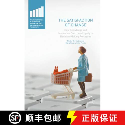 【3-4周达】精装 The Satisfaction of Change : How Knowledge and Innovation Overcome Loyalty in Decisio... [9783319418834]