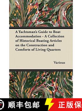 【3-4周达】A Yachtsman's Guide to Boat Accommodation - A Collection of Historical Boating Articles on... [9781447413608]