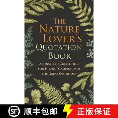 【3-4周达】精装 The Nature Lover's Quotation Book: An Inspired Collection for Hiking, Camping and the... [9781578267446]