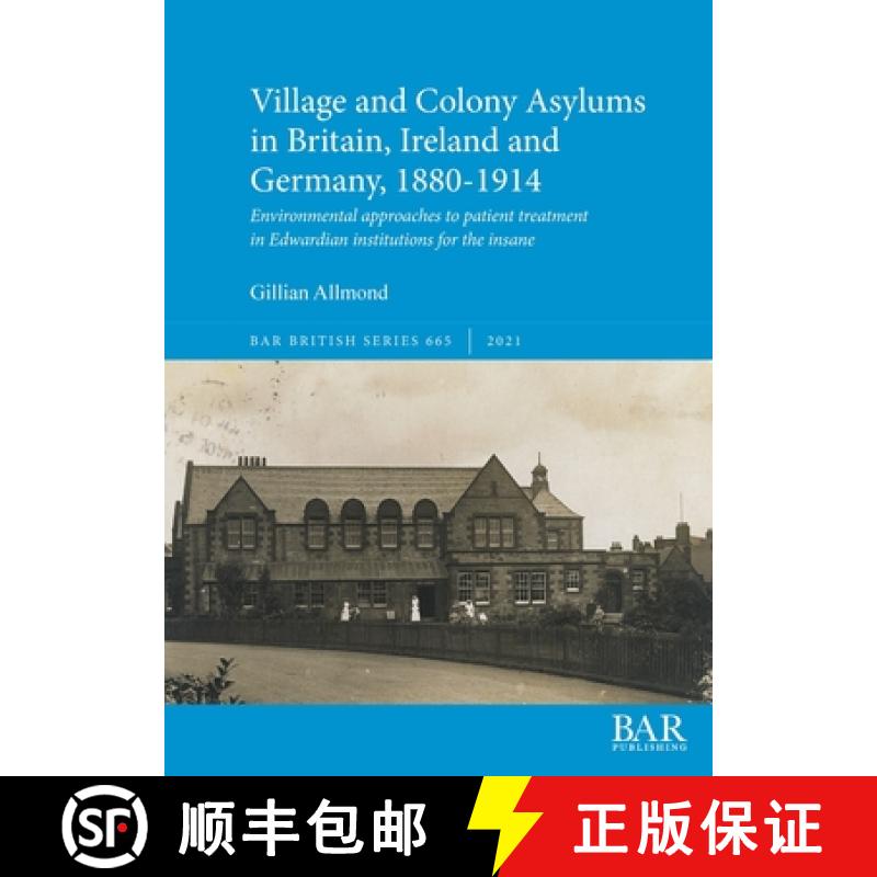 【2-3周达】Village and Colony Asylums in Britain, Ireland and Germany, 1880-1914: Environmental appro... [9781407357584]