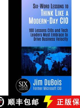 预订 Six-Word Lessons to Think Like a Modern-Day CIO: 100 Lessons CIOs and Tech Leaders Must Embrace ... [9781933750651]