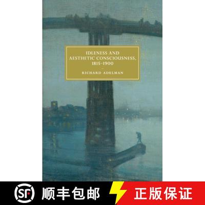 【3-4周达】Idleness and Aesthetic Consciousness, 1815-1900 [9781108439381]