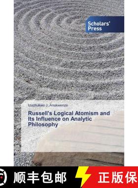 预订 Russell's Logical Atomism and Its Influence on Analytic Philosophy [9786202300513]