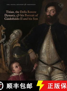 【3-4周达】Titian, the Della Rovere Dynasty & His Portrait of Guidobaldo II and His Son [9781913645090]