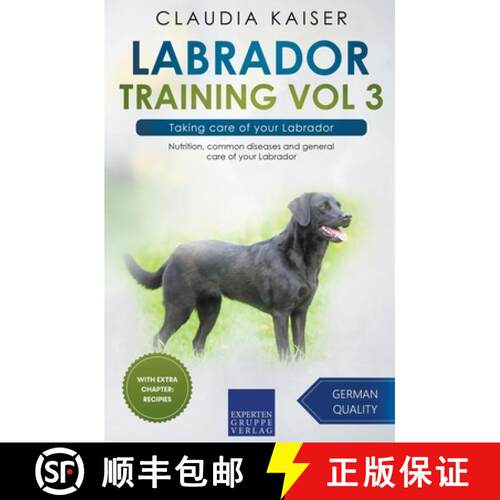 【3-4周达】Labrador Training Vol 3 – Taking care of your Labrador: Nutrition, common diseases a... [9783968973982]