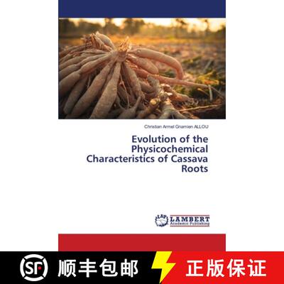 【3-4周达】Evolution of the Physicochemical Characteristics of Cassava Roots [9786208422868]