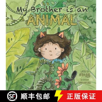 【3-4周达】My Brother is an Animal: My brother loves munching, roaring, scratching, climbing, wrestli... [9781838532482]