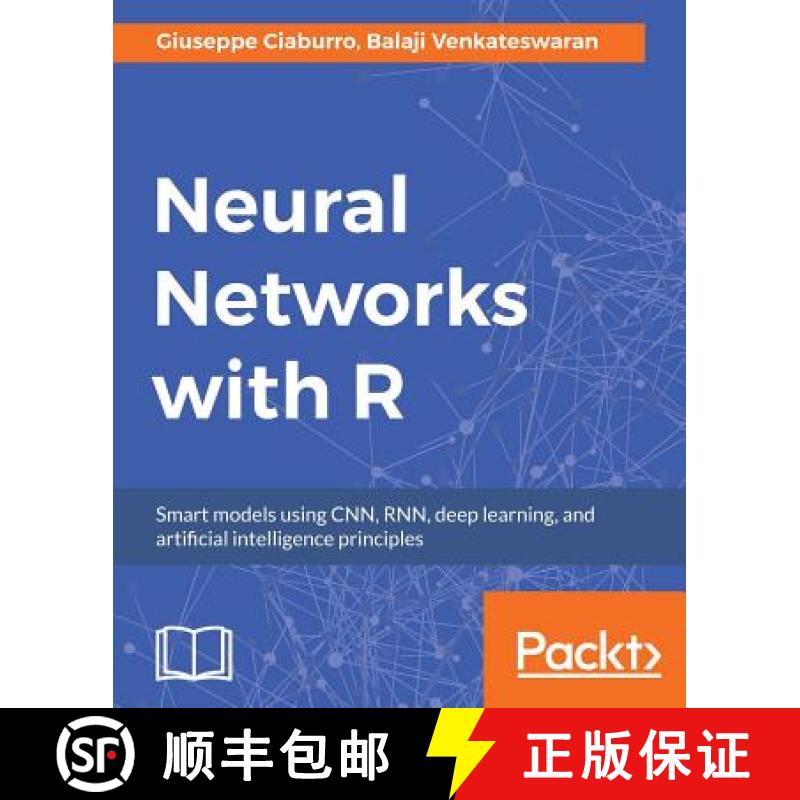 预订 Neural Networks with R: Build smart systems by implementing popular deep learning models in R [9781788397872]