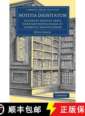 【3-4周达】Notitia dignitatum: Accedunt notitia urbis Constantinopolitanae et laterculi provinciarum ... [9781108081825]