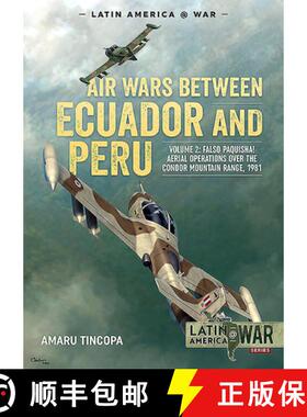 【3-4周达】Air Wars Between Ecuador and Peru: Volume 2 - Falso Paquisha! Aerial Operations Over the C... [9781913118709]