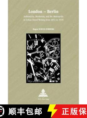 预订 London - Berlin: Authenticity, Modernity, and the Metropolis in Urban Travel Writing from 1851 t... [9789052010397]