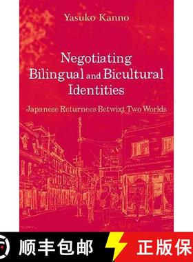 【3-4周达】Negotiating Bilingual and Bicultural Identities: Japanese Returnees Betwixt Two Worlds [9780805841541]