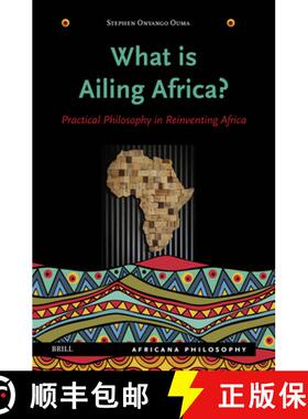 预订 What Is Ailing Africa? -- Practical Philosophy in Reinventing Africa [9789004697669]