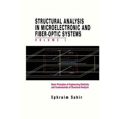 【4周达】Structural Analysis in Microelectronic and Fiber-Optic Systems: Volume I Basic Principles of... [9789401165372]